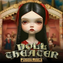 Doll Theater Fusion Reels