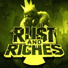 Rust and Riches