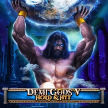 Demi Gods V – Hold & Hit