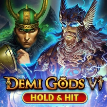 Demi Gods VI – Hold & Hit